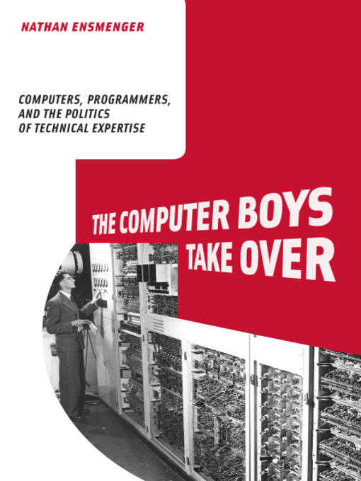 Title details for The Computer Boys Take Over by Nathan L. Ensmenger - Wait list